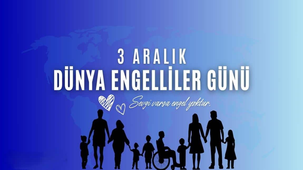 3 ARALIK DÜNYA ENGELLİLER GÜNÜ